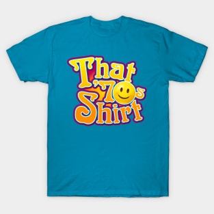 That 70s Shirt T-Shirt